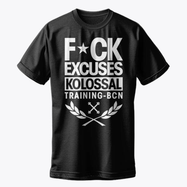 Black Kolossal Training T-shirt with the slogan 'Fuck Excuses - Kolossal Training - BCN' in white letters on the front, embodying the attitude of no excuses and hard training
