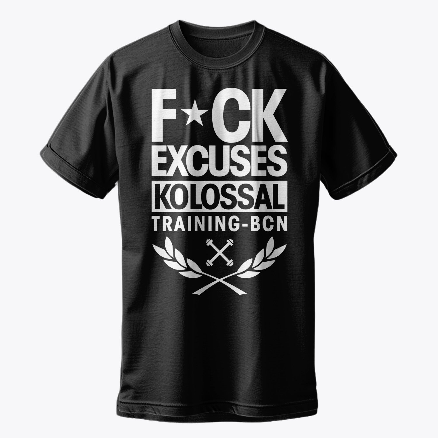 Black Kolossal Training T-shirt with the slogan 'Fuck Excuses - Kolossal Training - BCN' in white letters on the front, embodying the attitude of no excuses and hard training